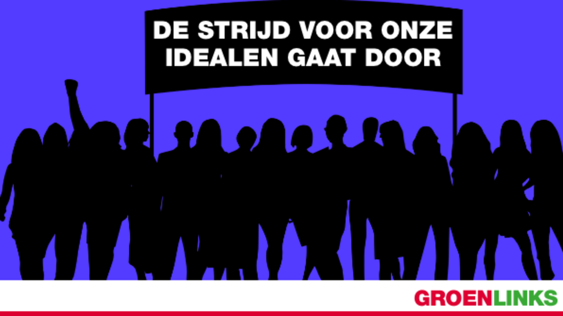 De strijd voor onze idealen gaat door